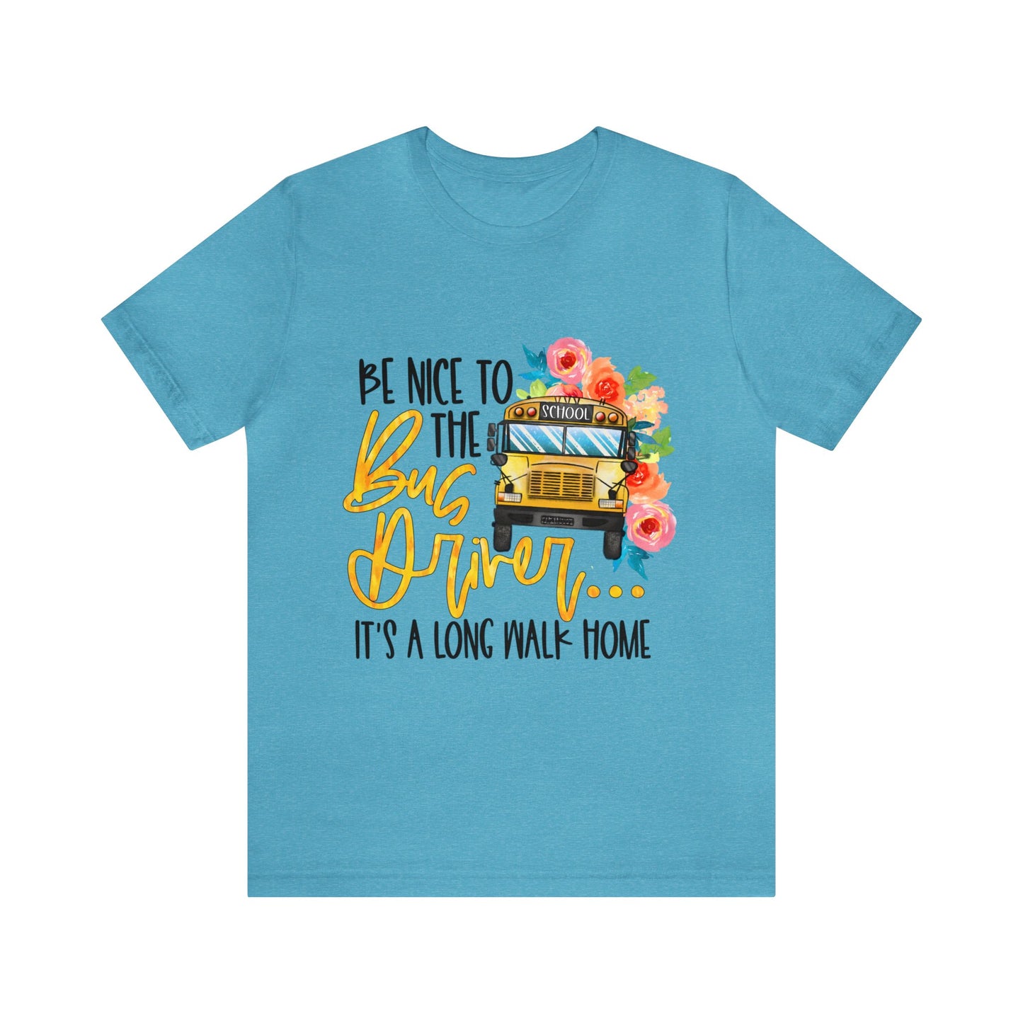 Be Nice To The Bus Driver Jersey Short Sleeve Tee