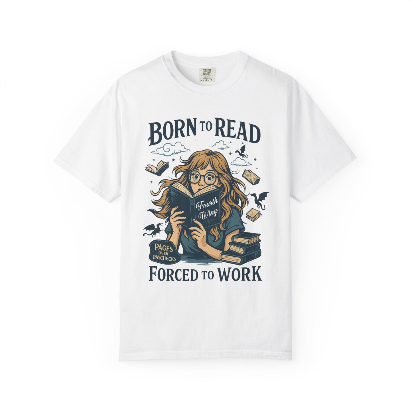 Born To Read Forced To Work Garment-Dyed T-shirt