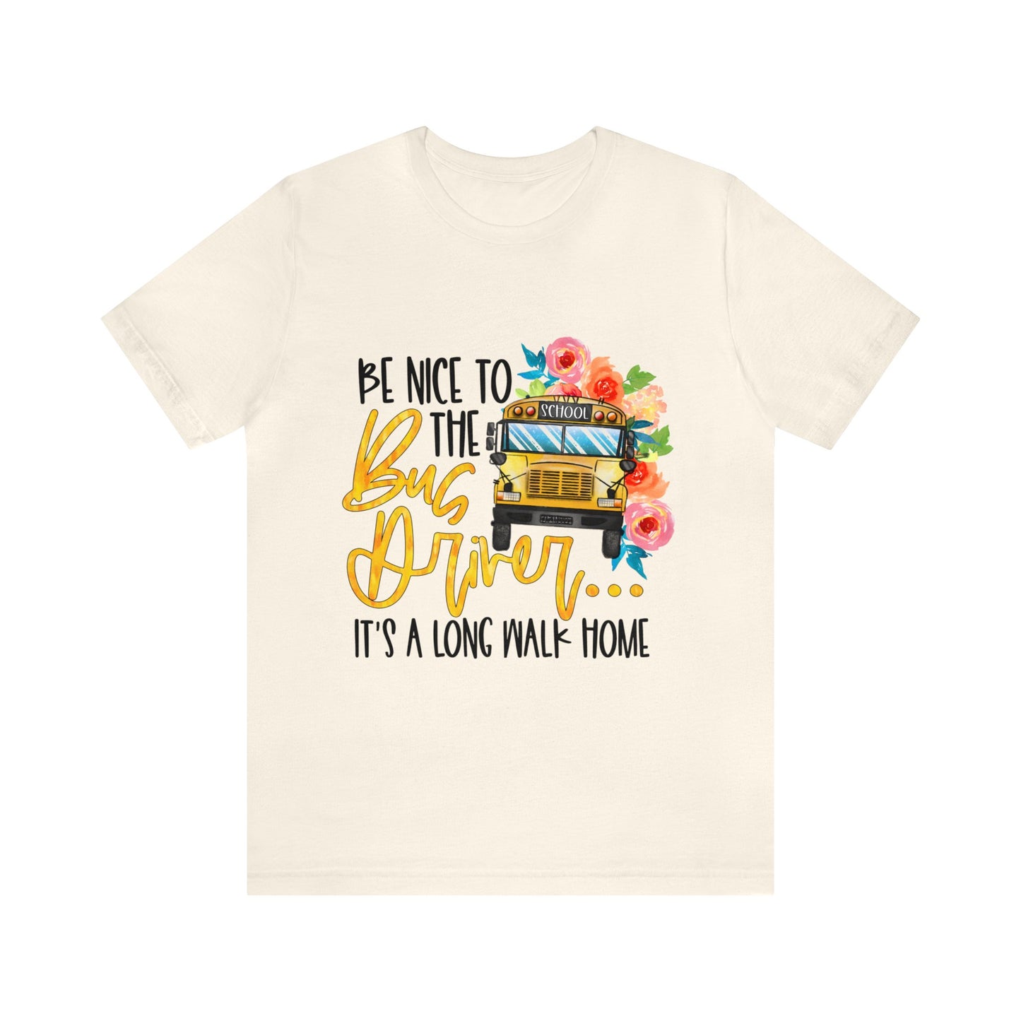 Be Nice To The Bus Driver Jersey Short Sleeve Tee