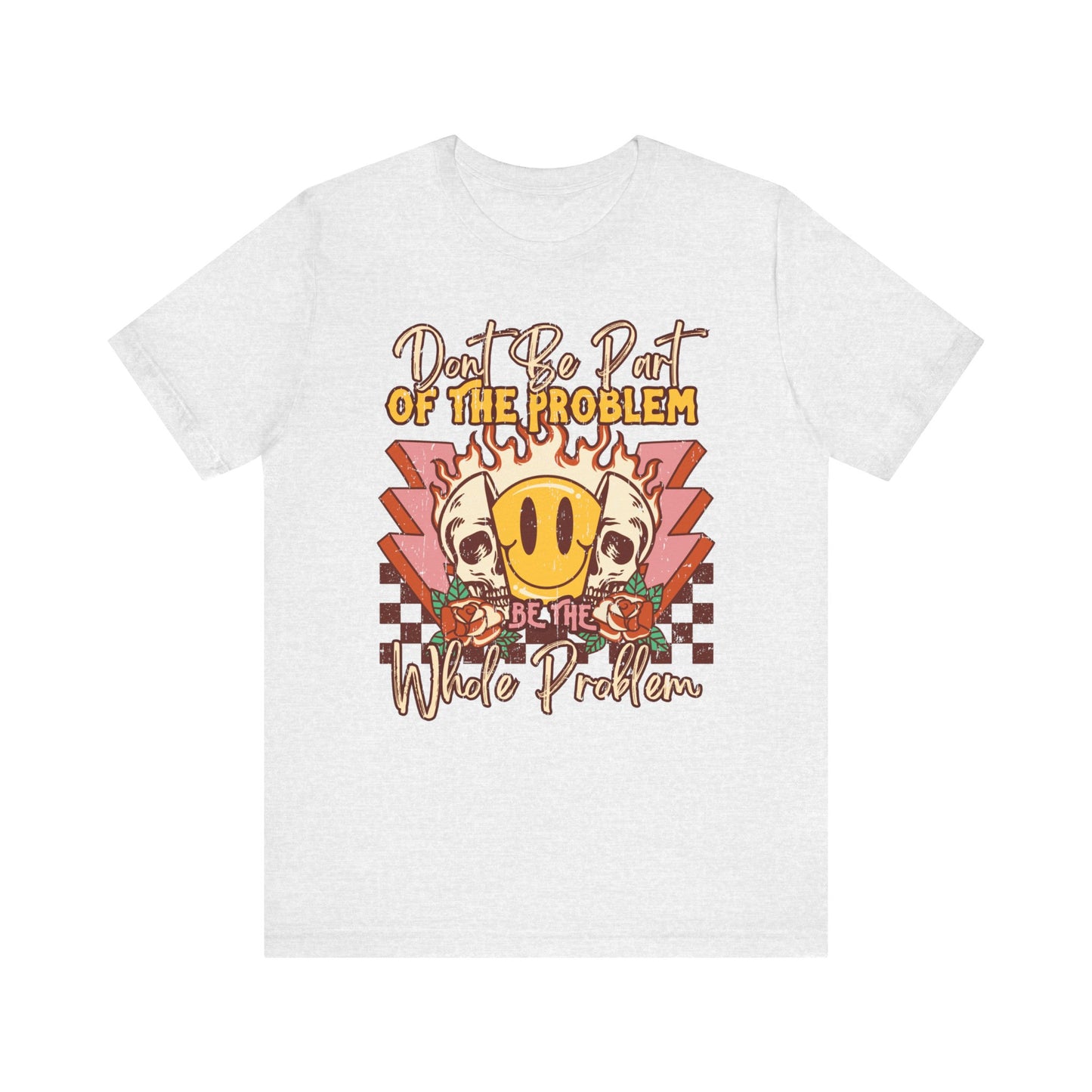 Dont Be Part Of The Problem Jersey Short Sleeve Tee