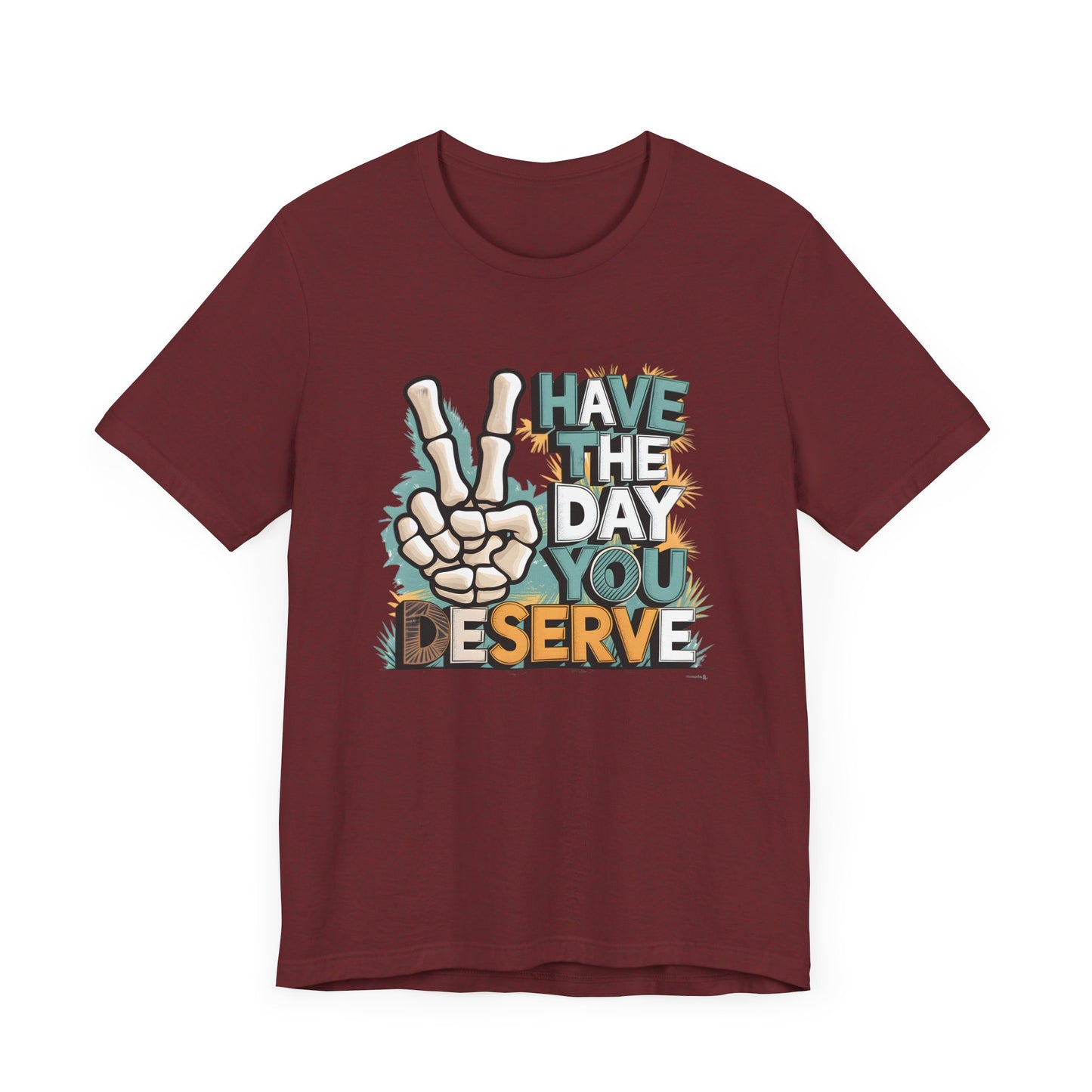 Have The Day You Deserve Skeleton Jersey Short Sleeve Tee