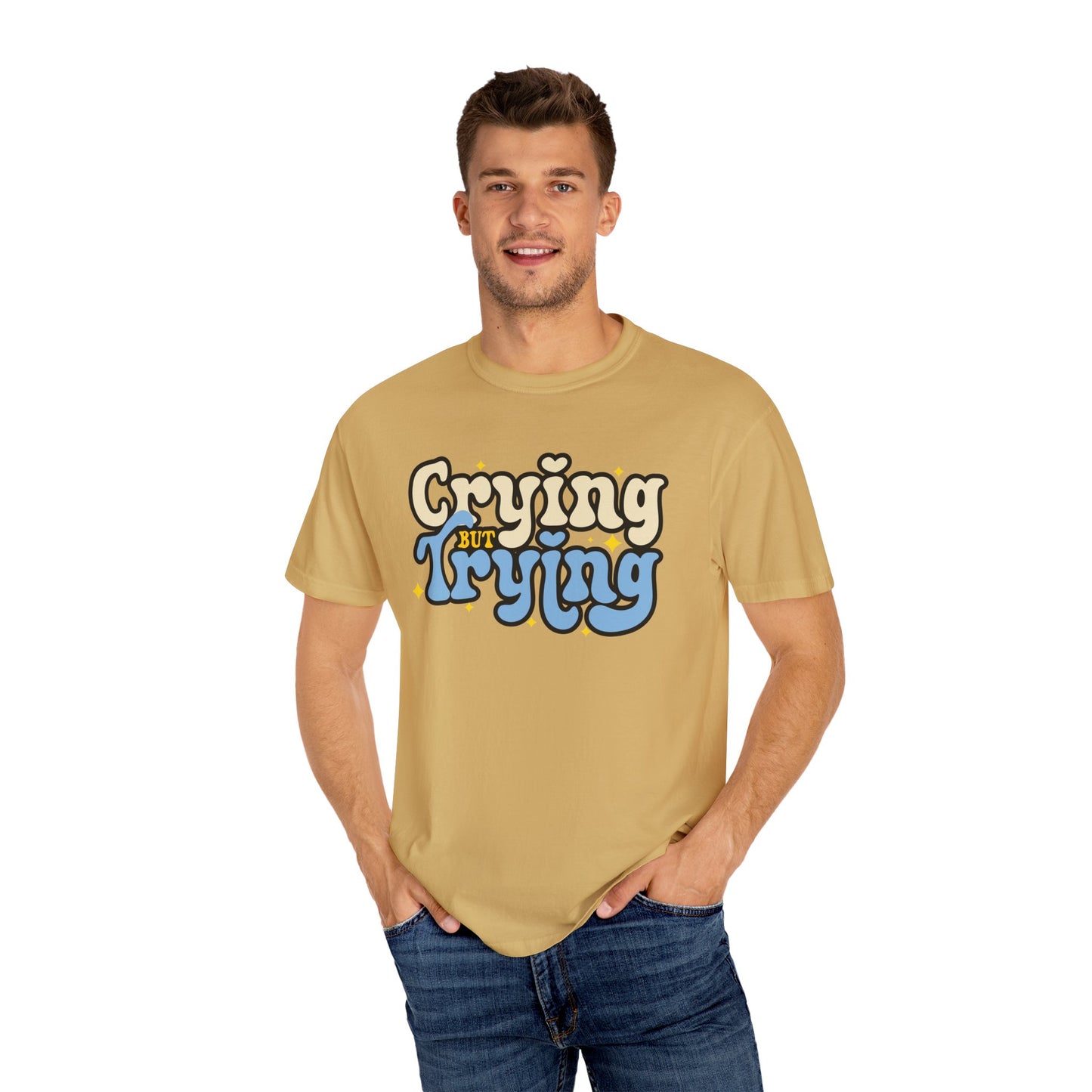 Crying But Trying Garment-Dyed T-shirt