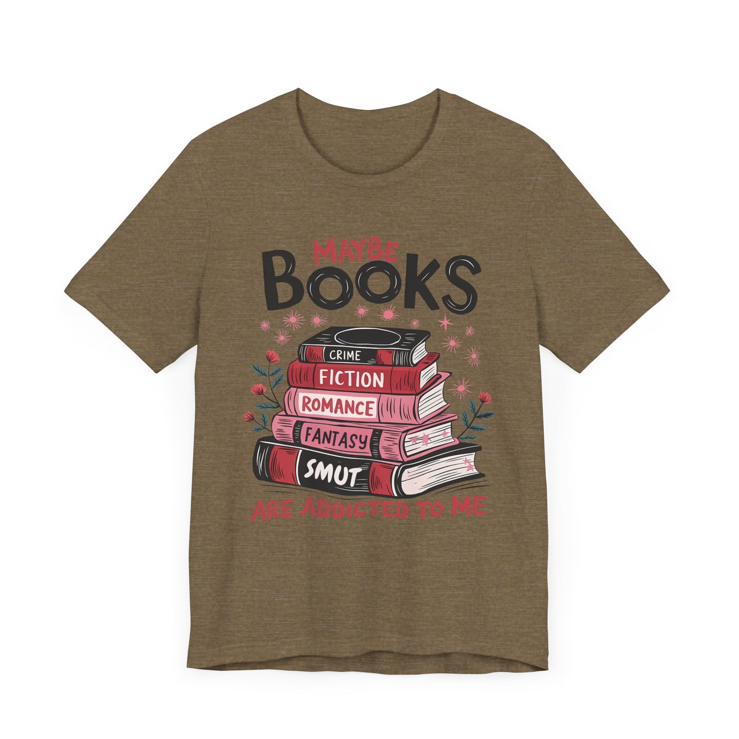Maybe Books Are Addicted To Me Jersey Short Sleeve Tee