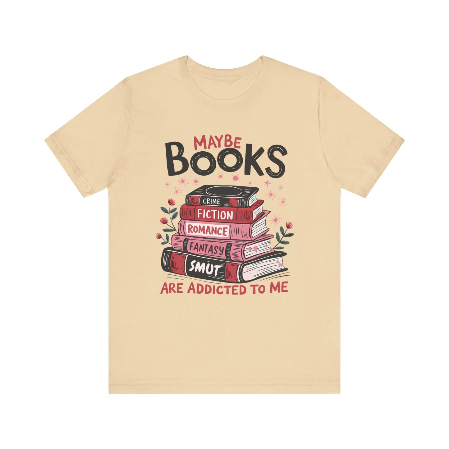 Maybe Books Are Addicted To Me Jersey Short Sleeve Tee