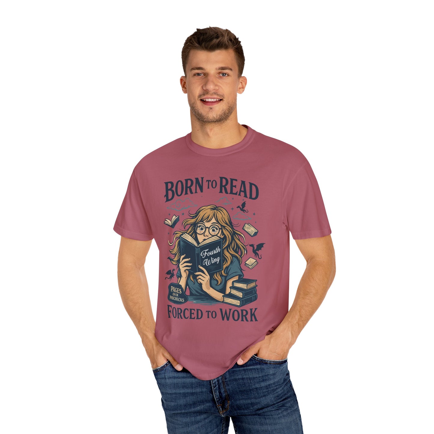 Born To Read Forced To Work Garment-Dyed T-shirt