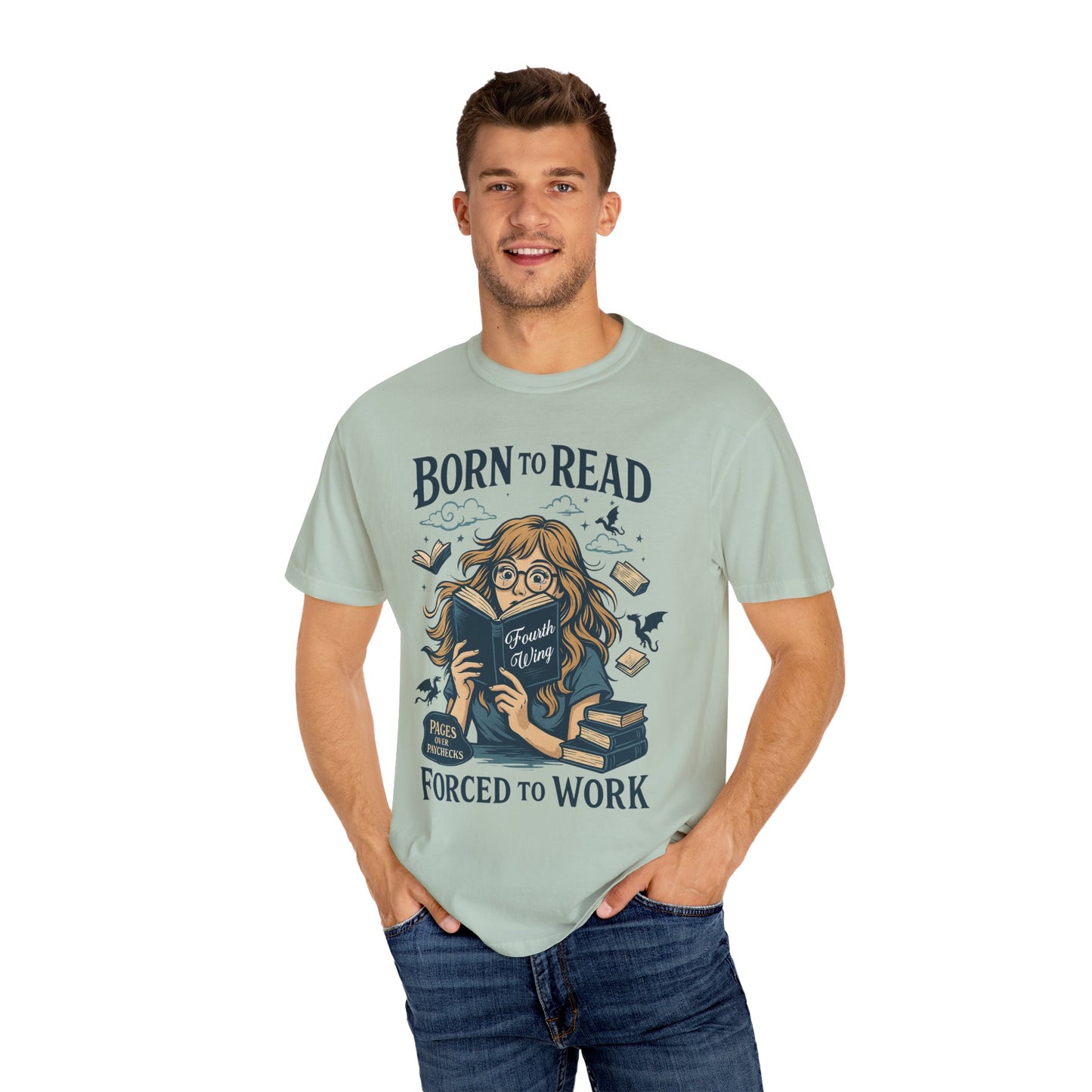Born To Read Forced To Work Garment-Dyed T-shirt