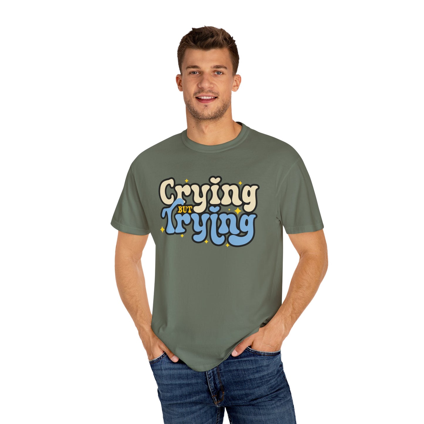 Crying But Trying Garment-Dyed T-shirt