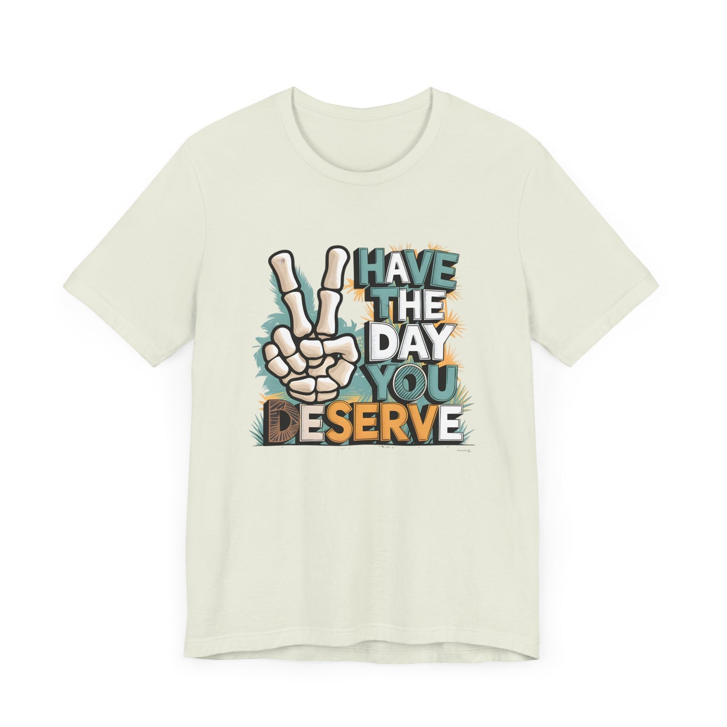 Have The Day You Deserve Skeleton Jersey Short Sleeve Tee