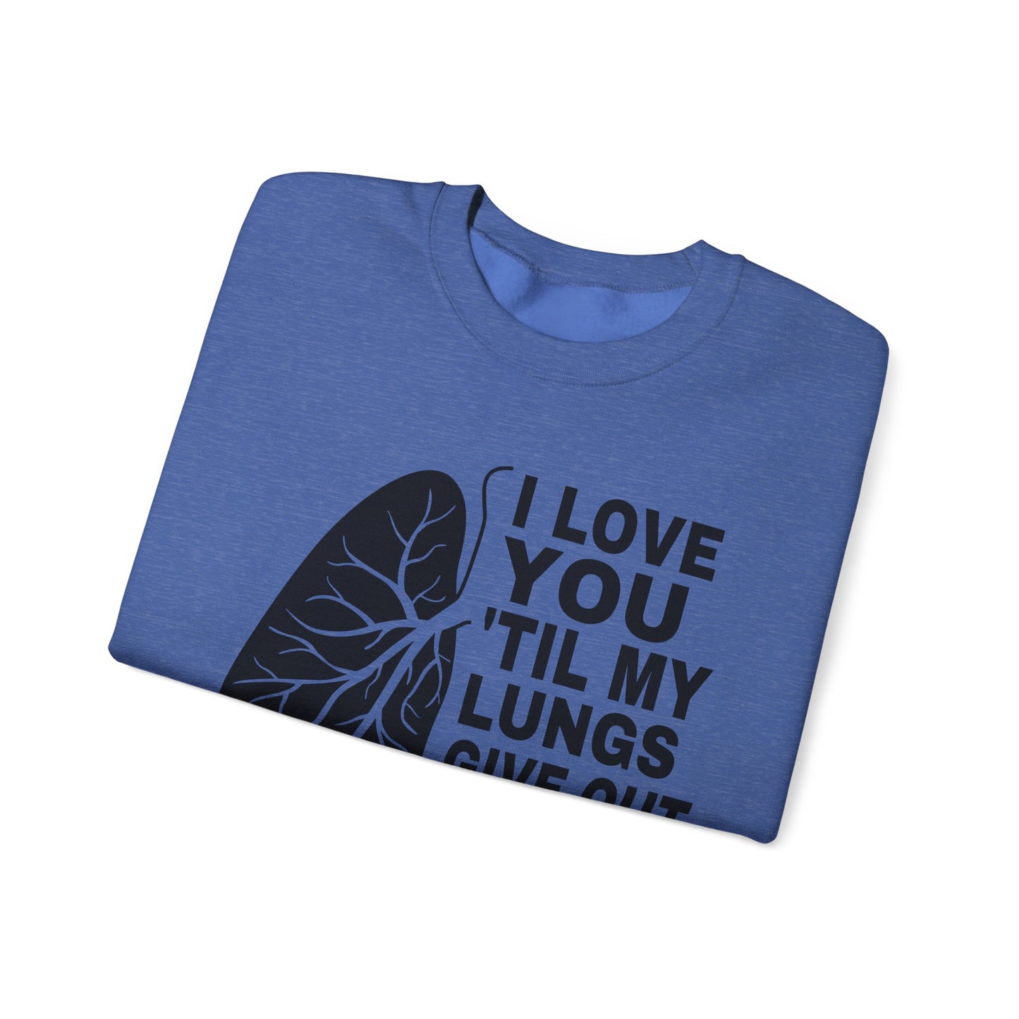 Love You Til My Lungs Give Out Heavy Blend™ Crewneck Sweatshirt