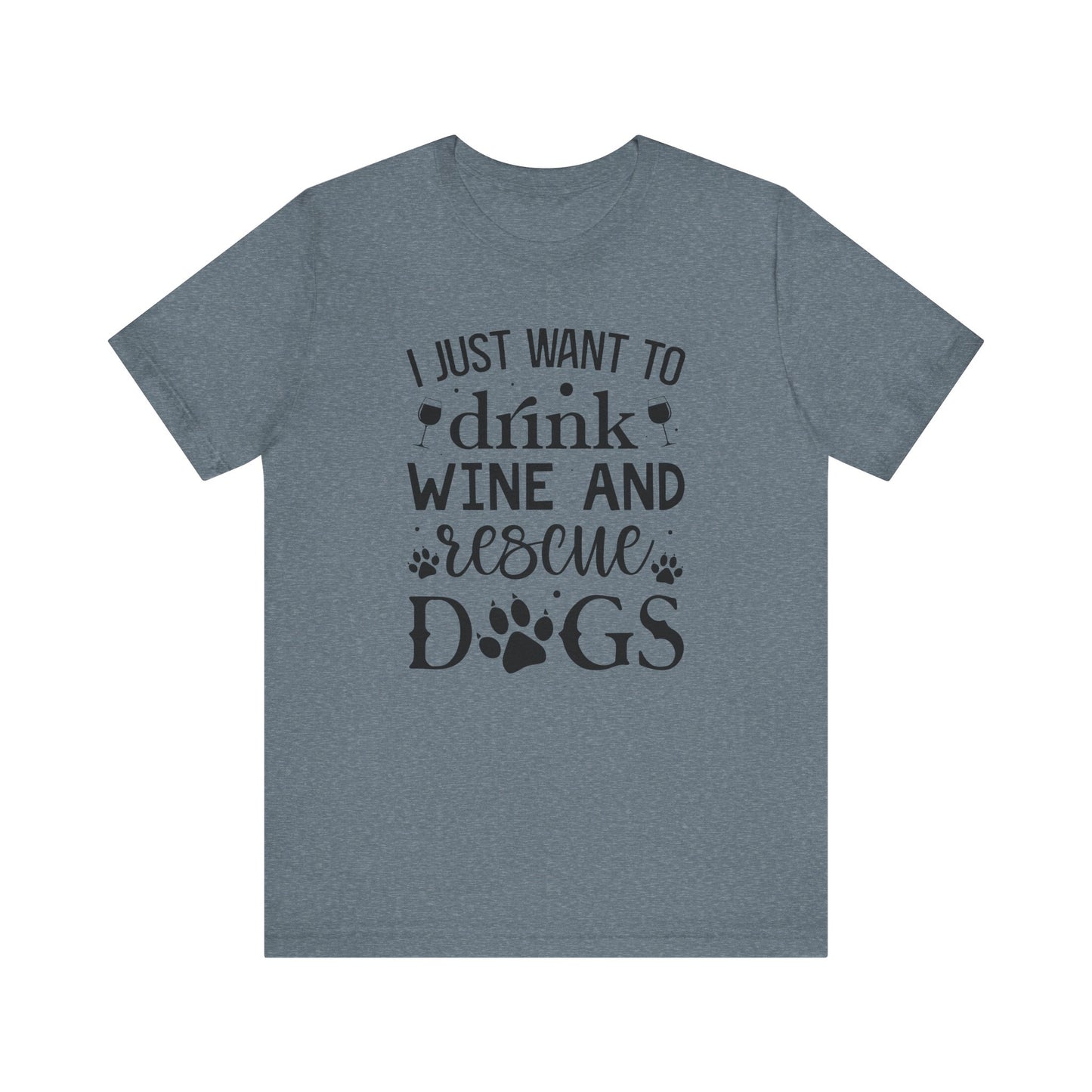 Drink Wine and Resuce Dogs Jersey Short Sleeve Tee