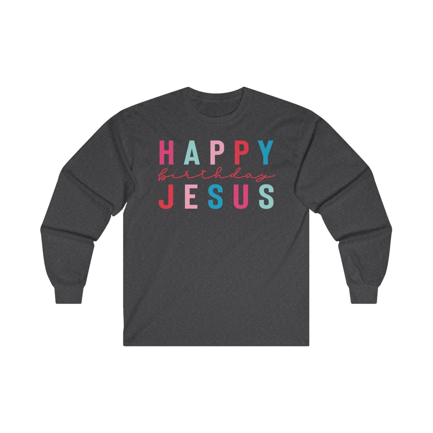 Happy Bday Jesus Ultra Cotton Long Sleeve Tee