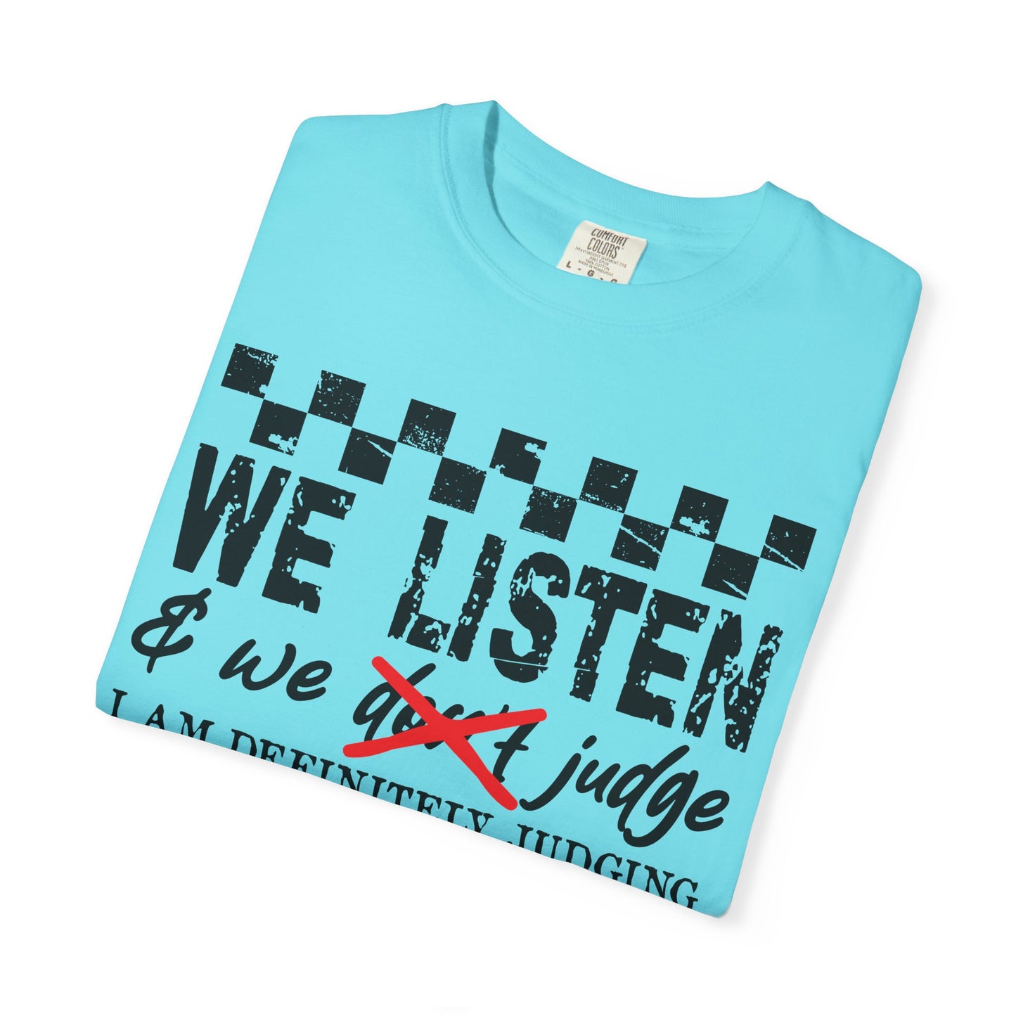 We Listen Garment-Dyed T-shirt