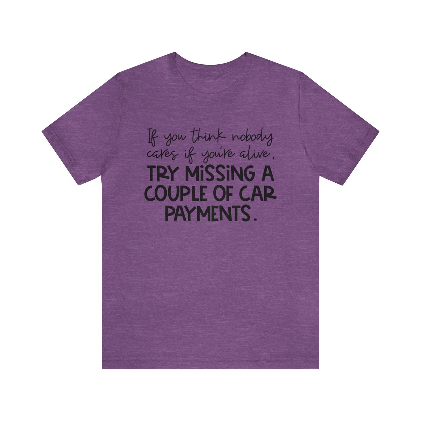 Try Missing A Couple Car Payments Jersey Short Sleeve Tee