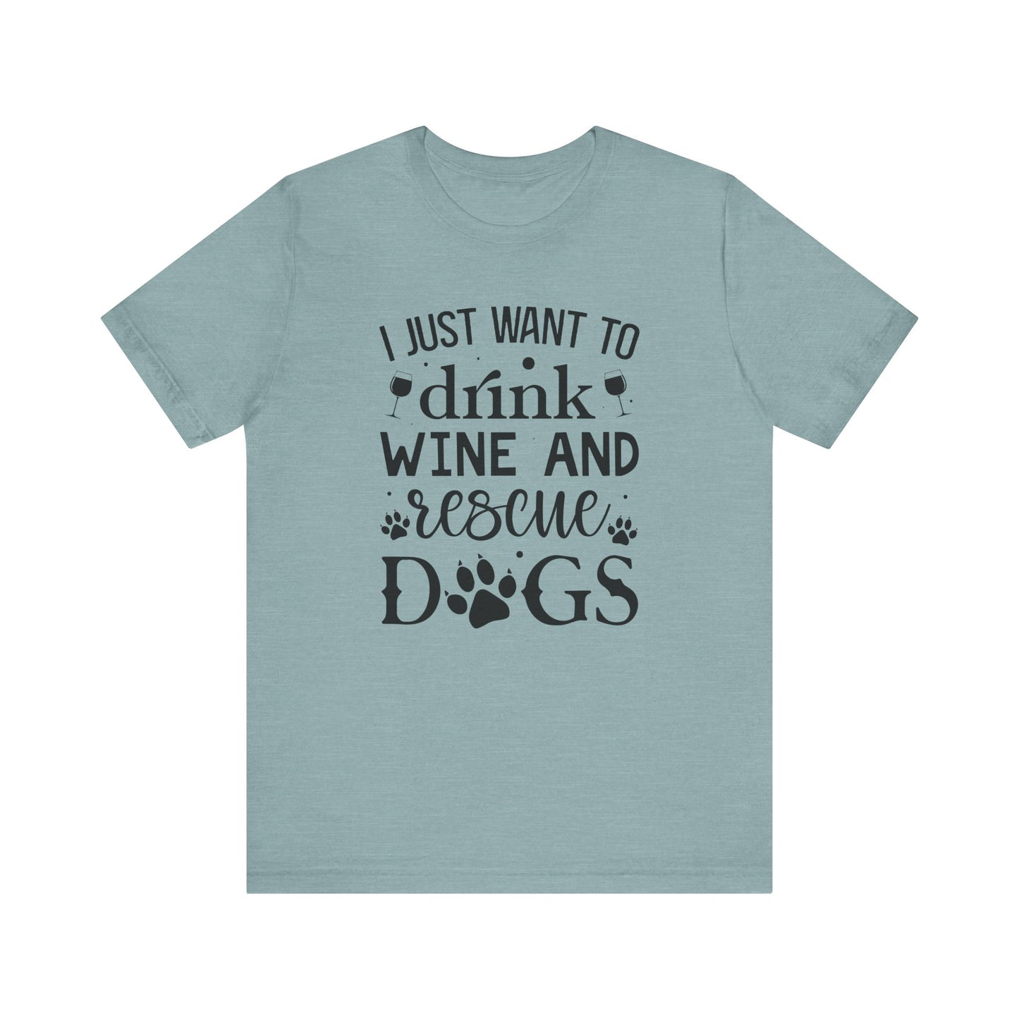 Drink Wine and Resuce Dogs Jersey Short Sleeve Tee