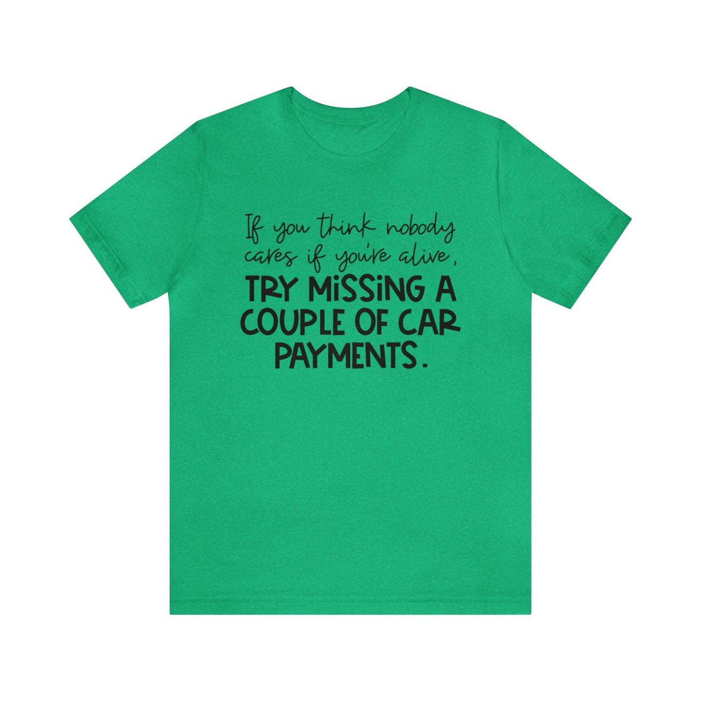 Try Missing A Couple Car Payments Jersey Short Sleeve Tee