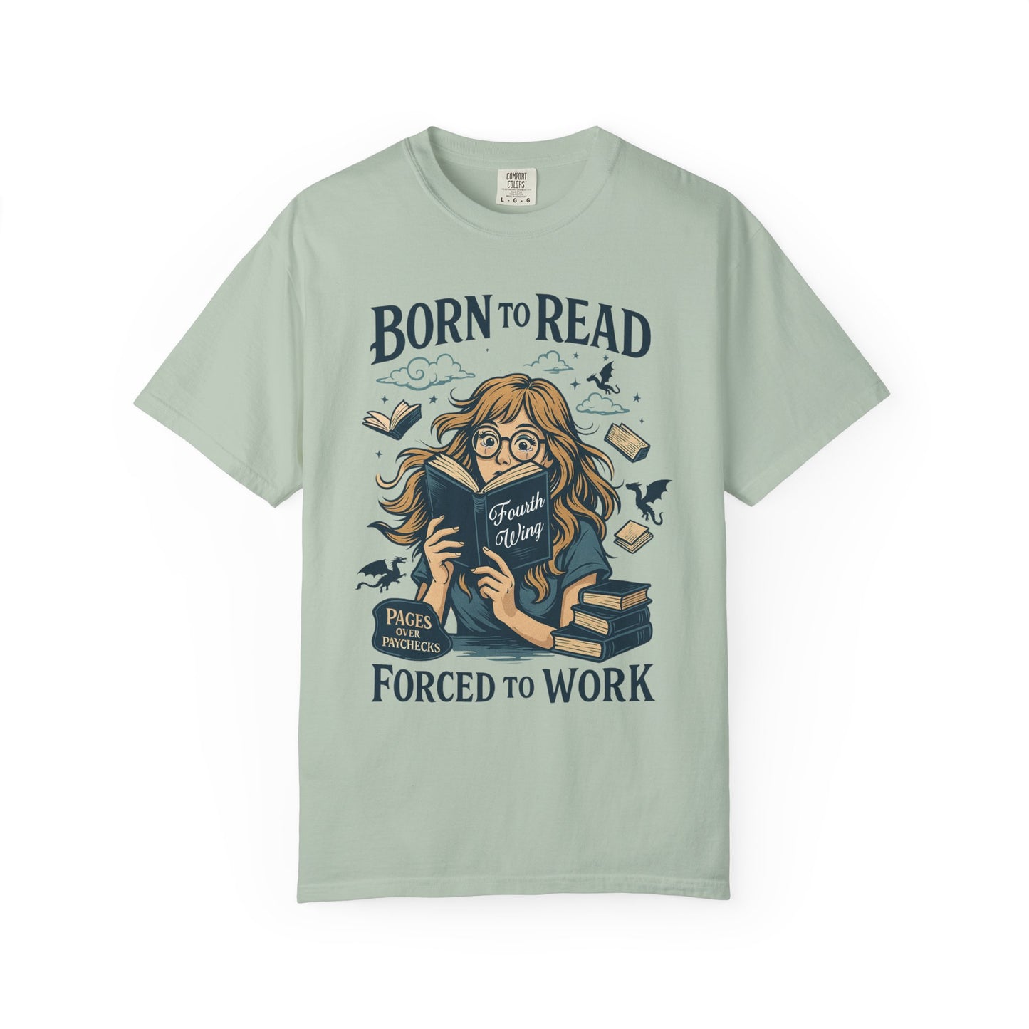 Born To Read Forced To Work Garment-Dyed T-shirt