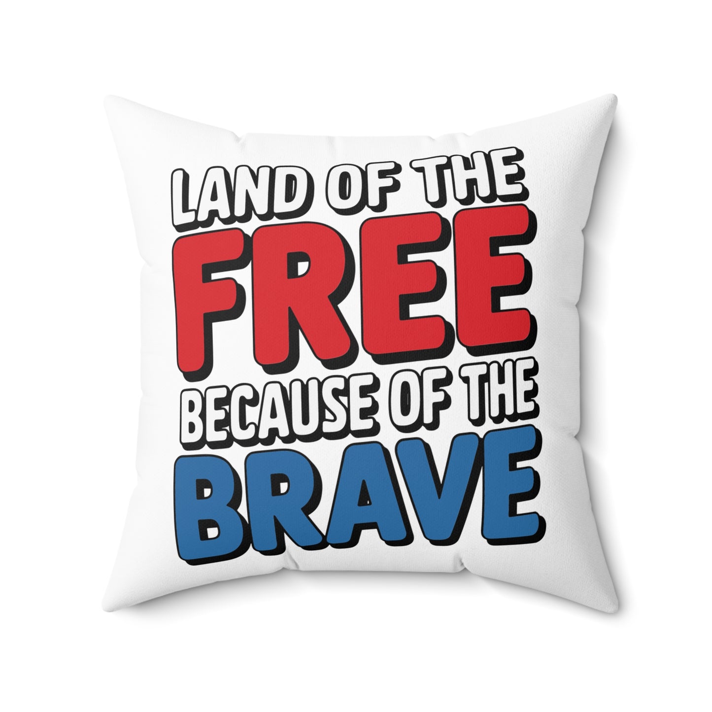 Land Of The Free Because Of The Brave Spun Polyester Square Pillow