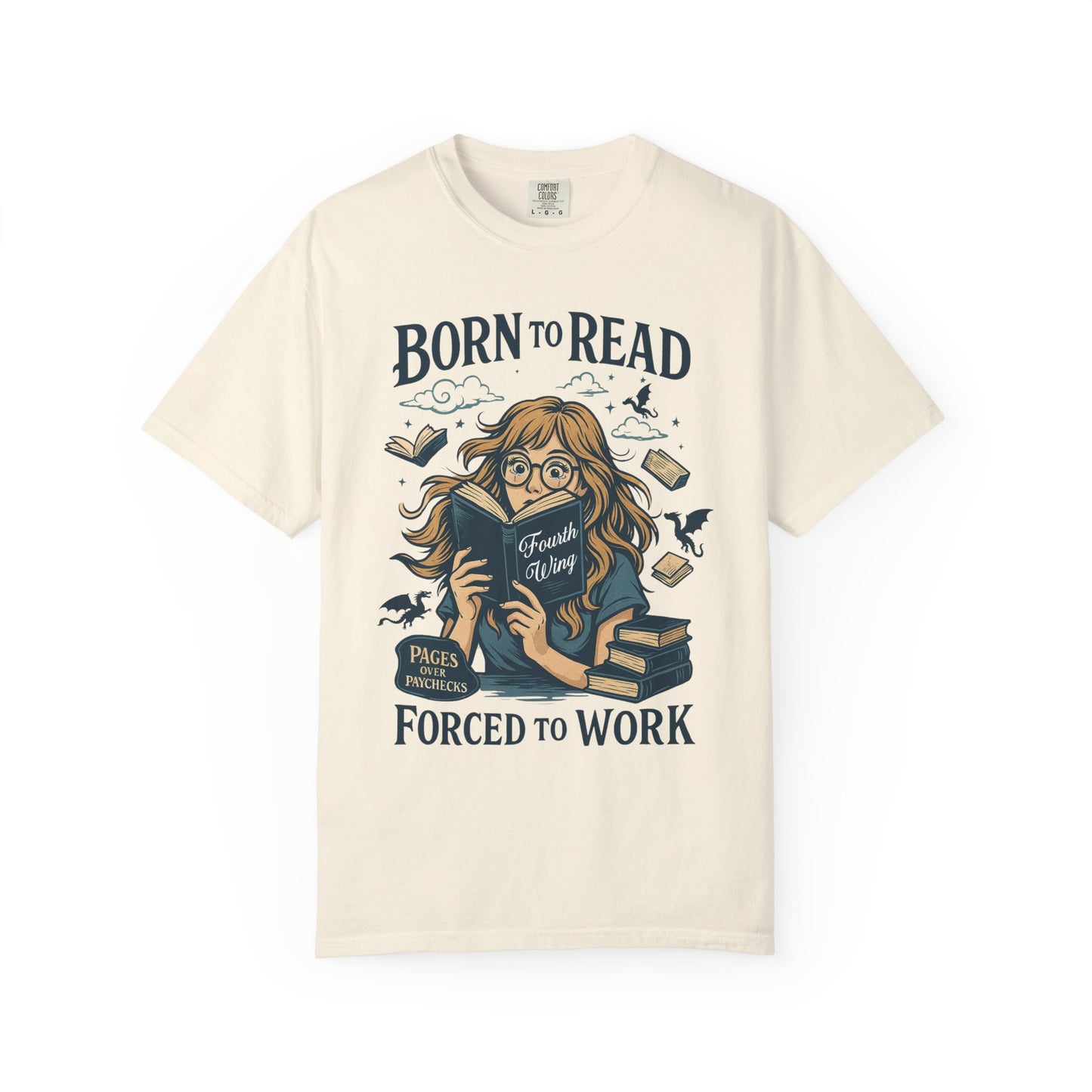 Born To Read Forced To Work Garment-Dyed T-shirt