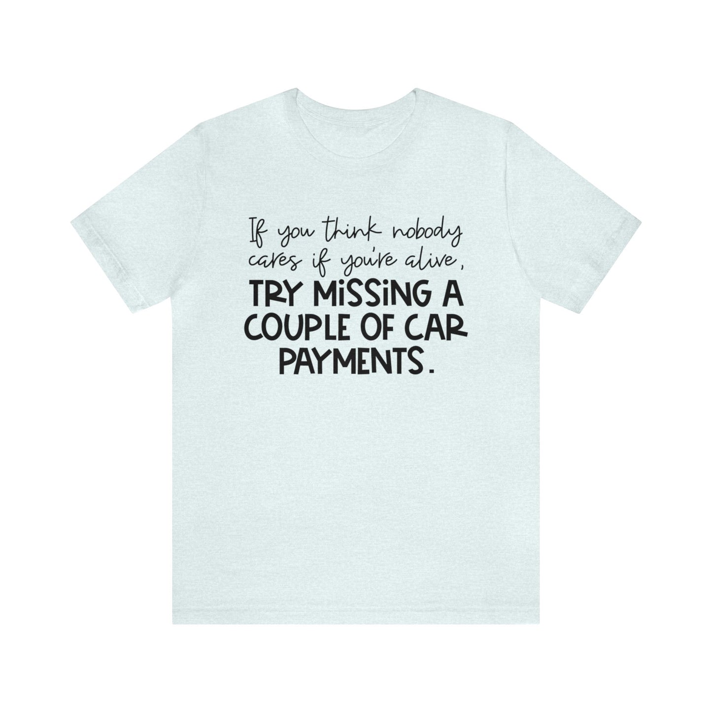Try Missing A Couple Car Payments Jersey Short Sleeve Tee