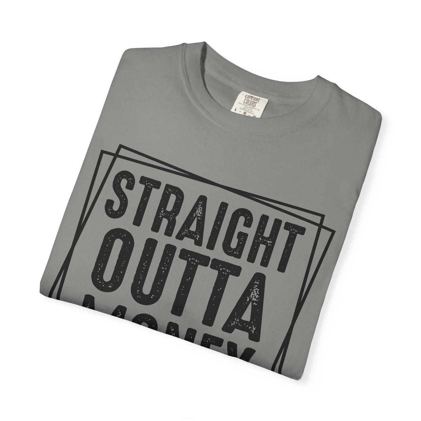 Straight Outta Money DadLife Garment-Dyed T-shirt