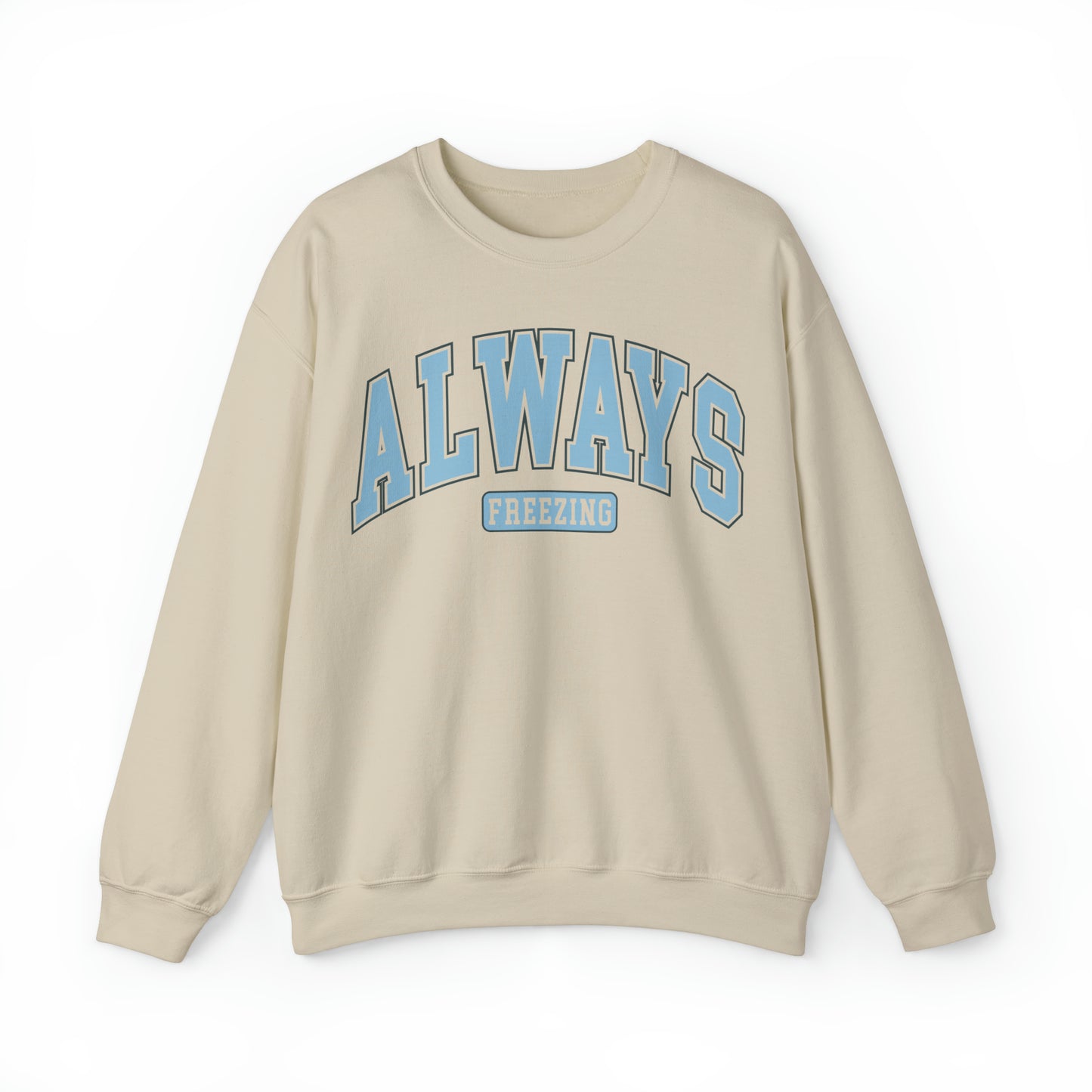 Always Freezing Heavy Blend™ Crewneck Sweatshirt