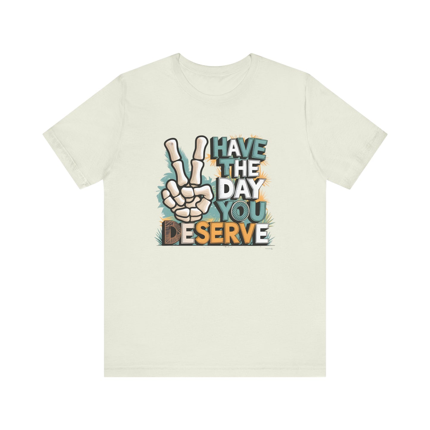 Have The Day You Deserve Skeleton Jersey Short Sleeve Tee