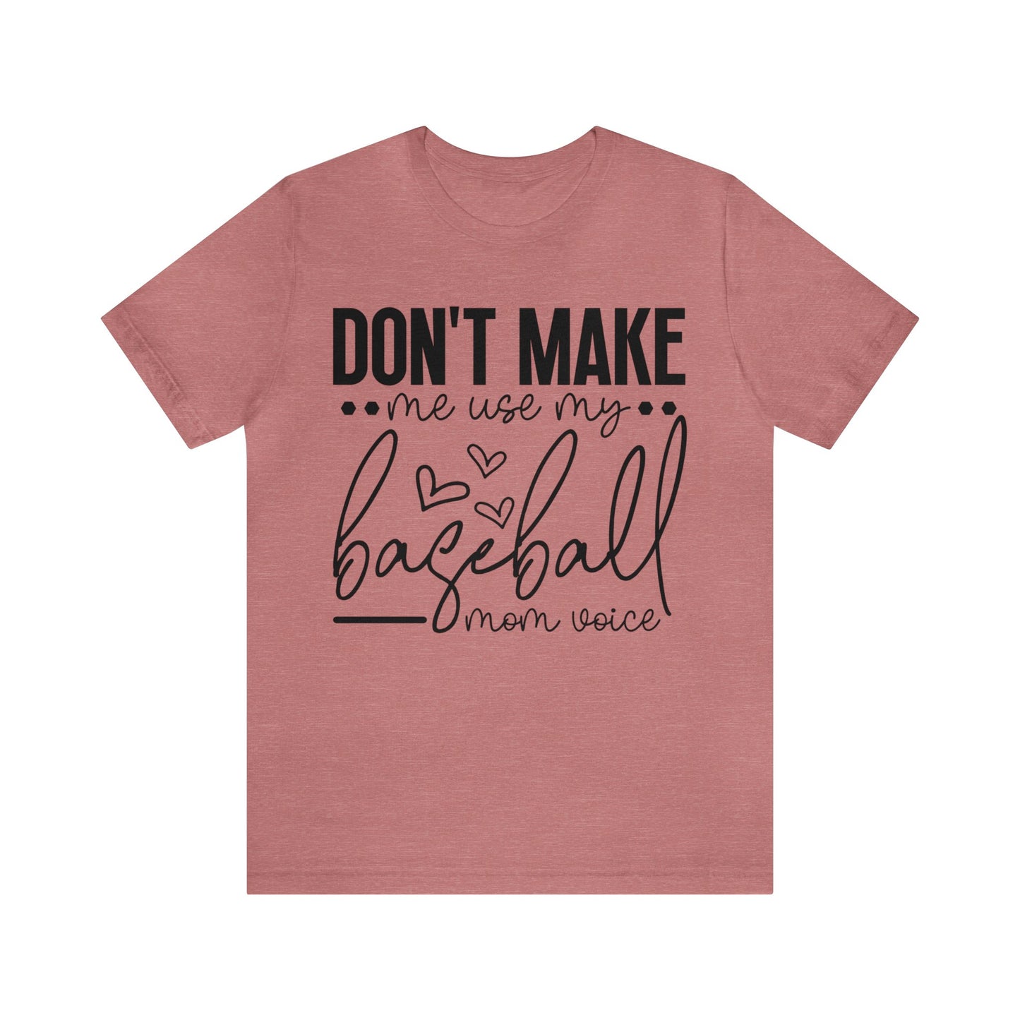 Don’t Make Me Use My Baseball Mom Voice Jersey Short Sleeve Tee