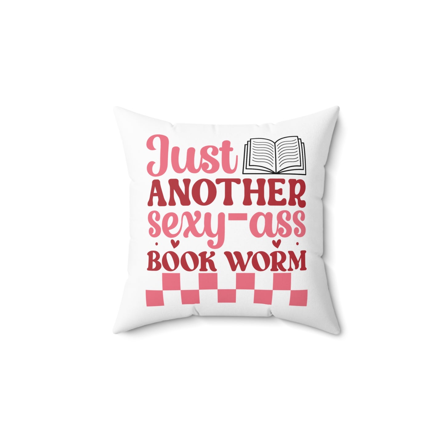 Just Another Sexxy-Ass Book Worm Spun Polyester Square Pillow