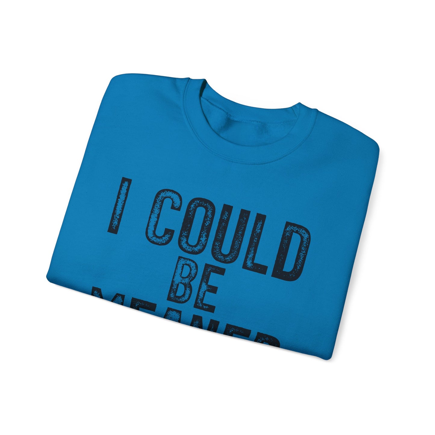 I Could Be Meaner Heavy Blend™ Crewneck Sweatshirt