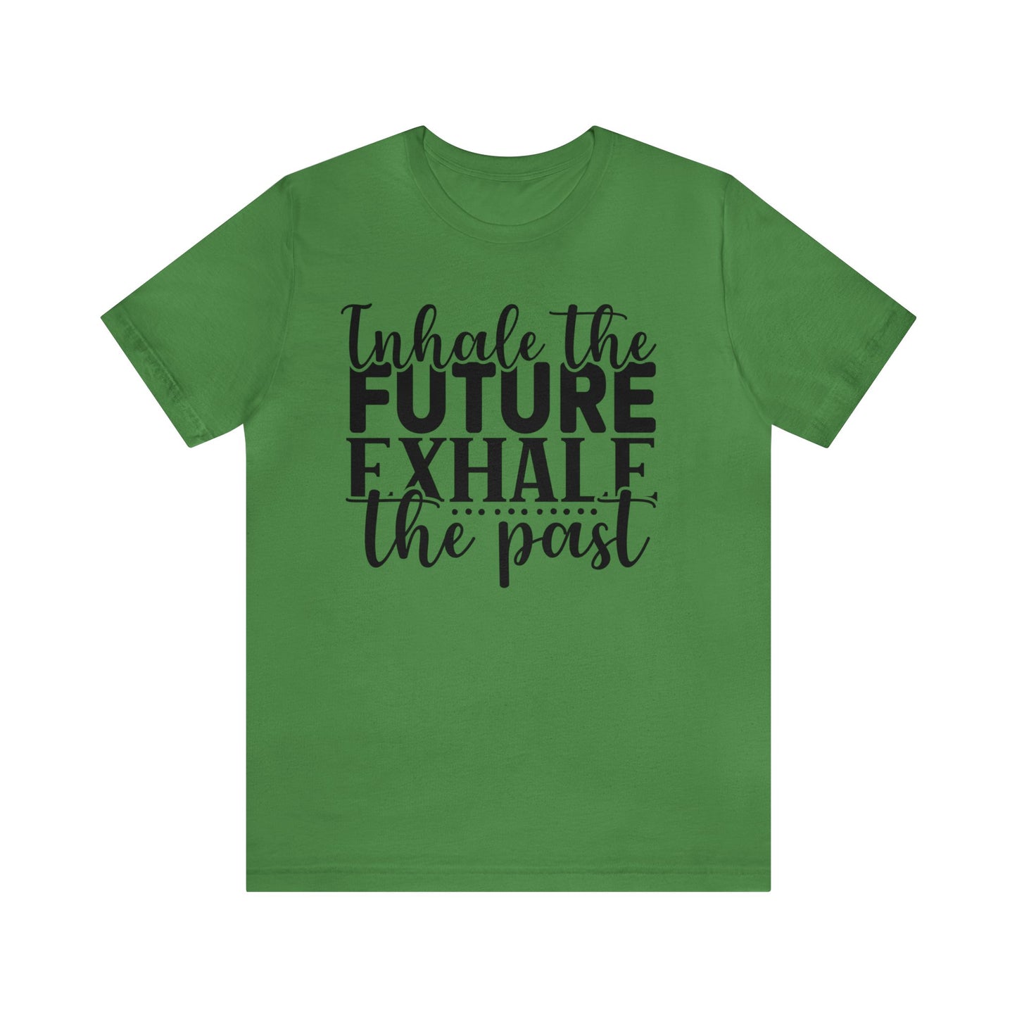 Inhale The Future Exhale The Past