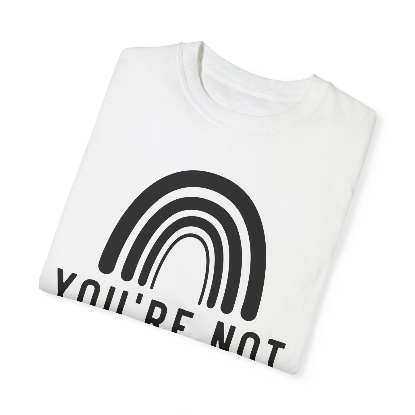 You’re Not Alone Garment-Dyed T-shirt