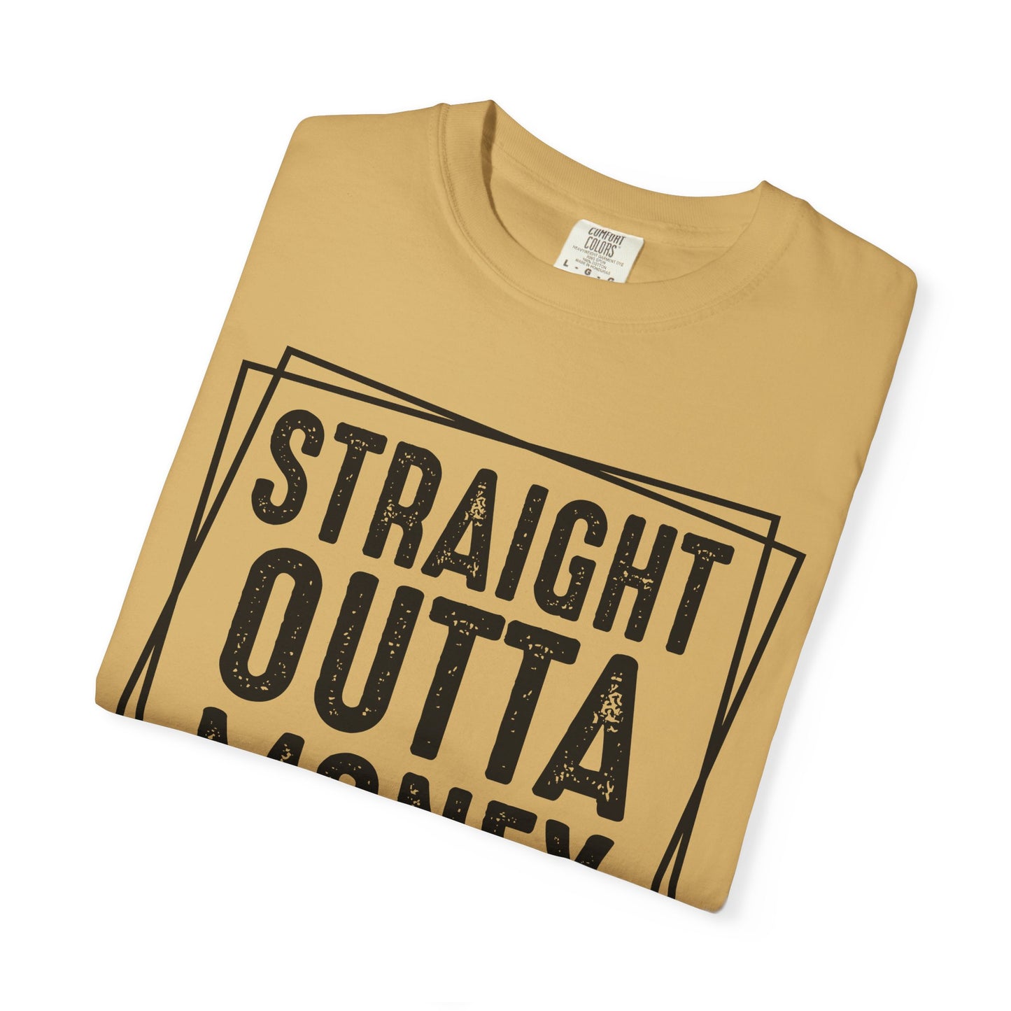 Straight Outta Money DadLife Garment-Dyed T-shirt