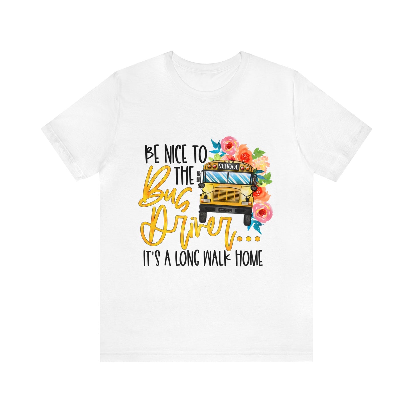 Be Nice To The Bus Driver Jersey Short Sleeve Tee