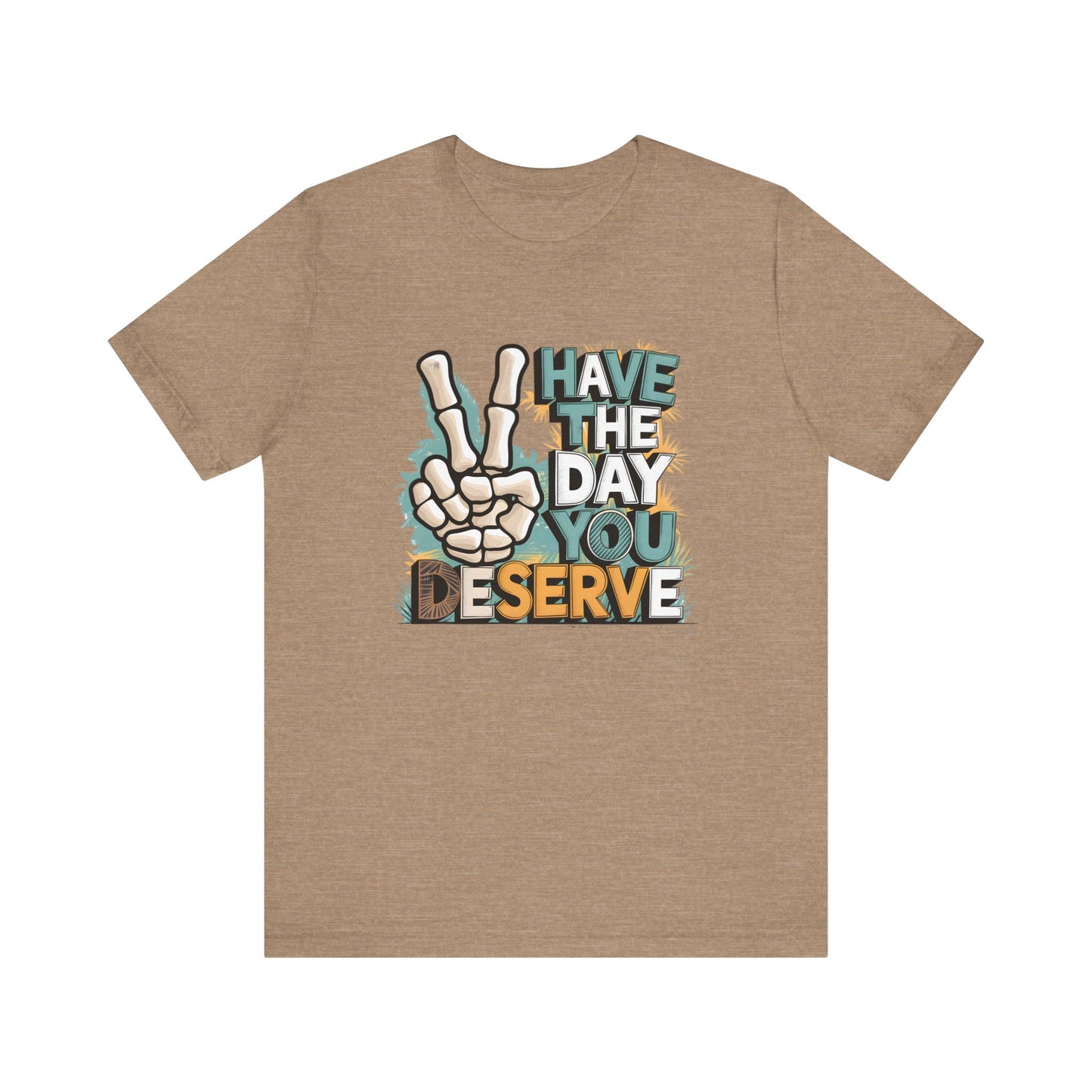 Have The Day You Deserve Skeleton Jersey Short Sleeve Tee