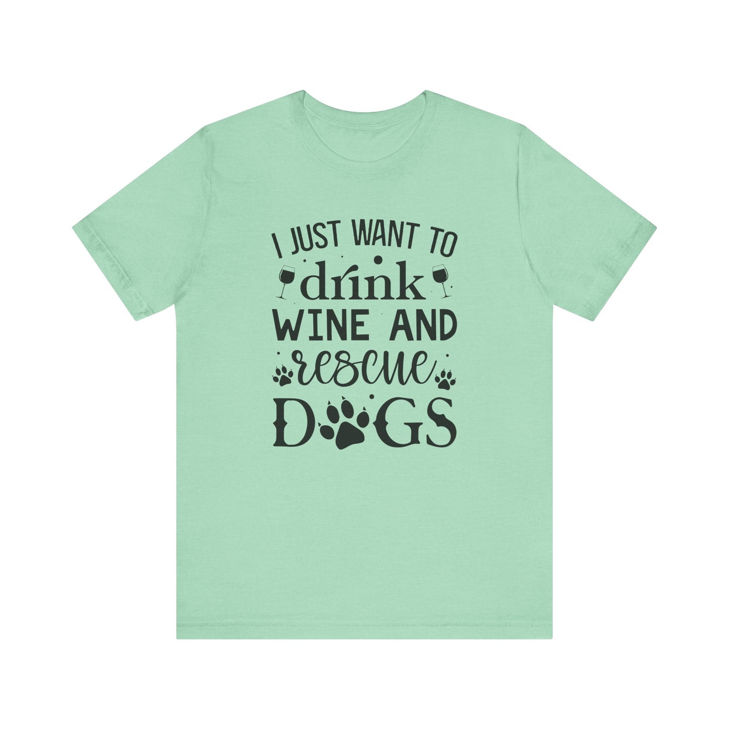 Drink Wine and Resuce Dogs Jersey Short Sleeve Tee