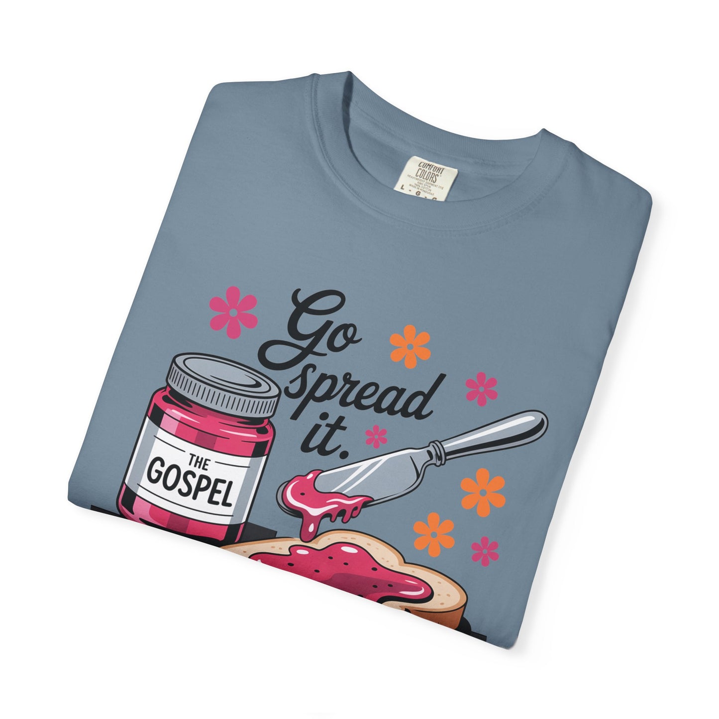Go Spread It Garment-Dyed T-shirt