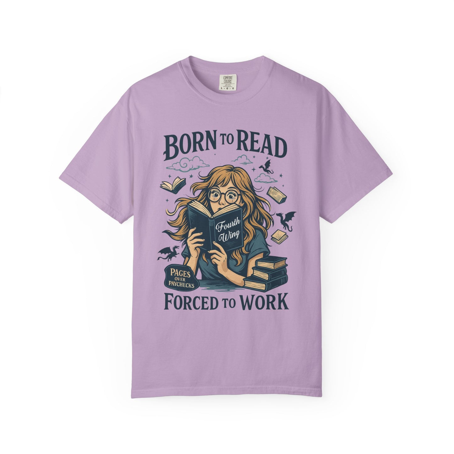 Born To Read Forced To Work Garment-Dyed T-shirt