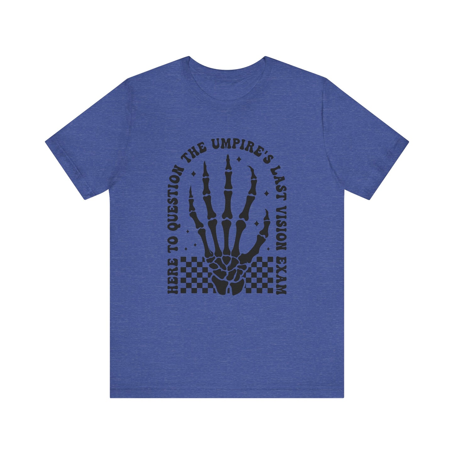 Here To Question The Umpires Last Eye Exam Jersey Short Sleeve Tee