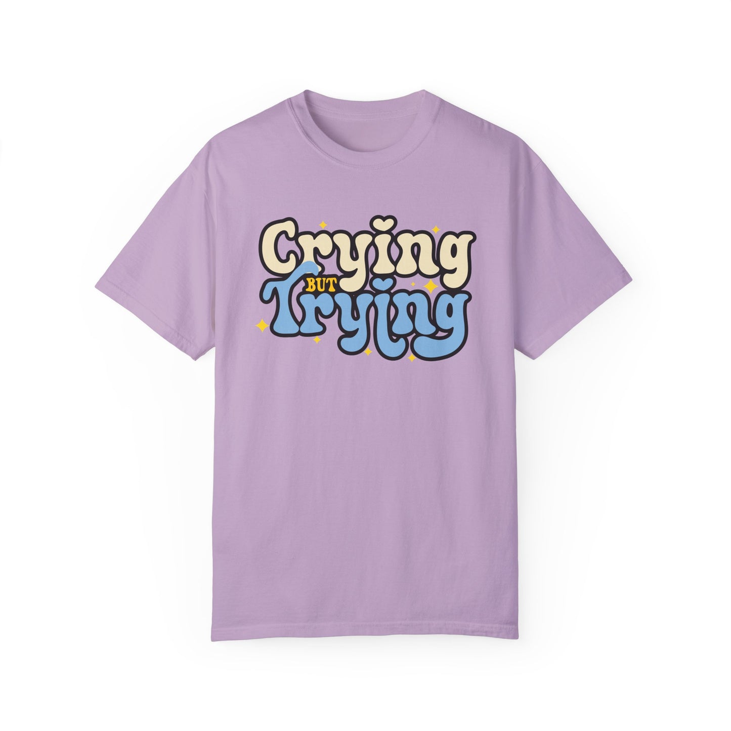 Crying But Trying Garment-Dyed T-shirt