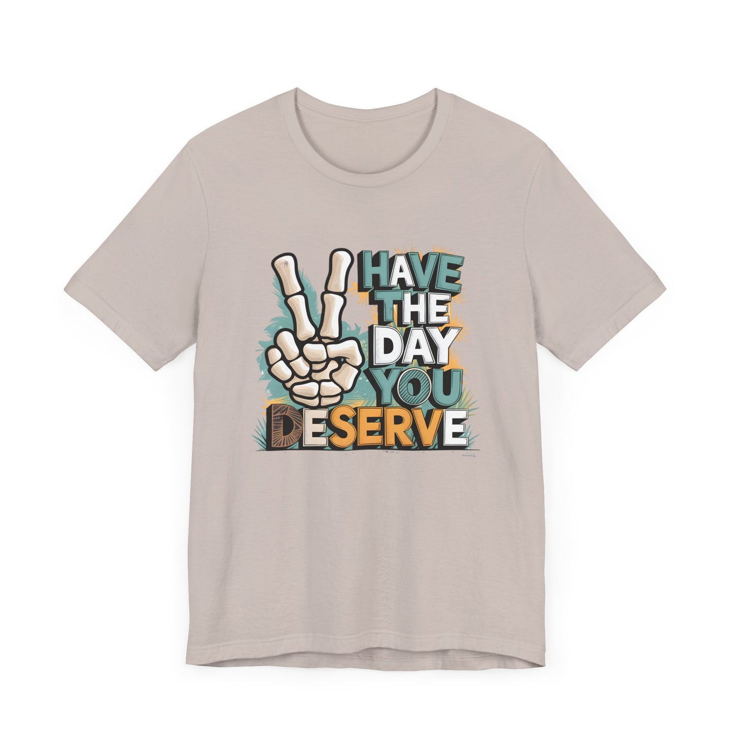 Have The Day You Deserve Skeleton Jersey Short Sleeve Tee