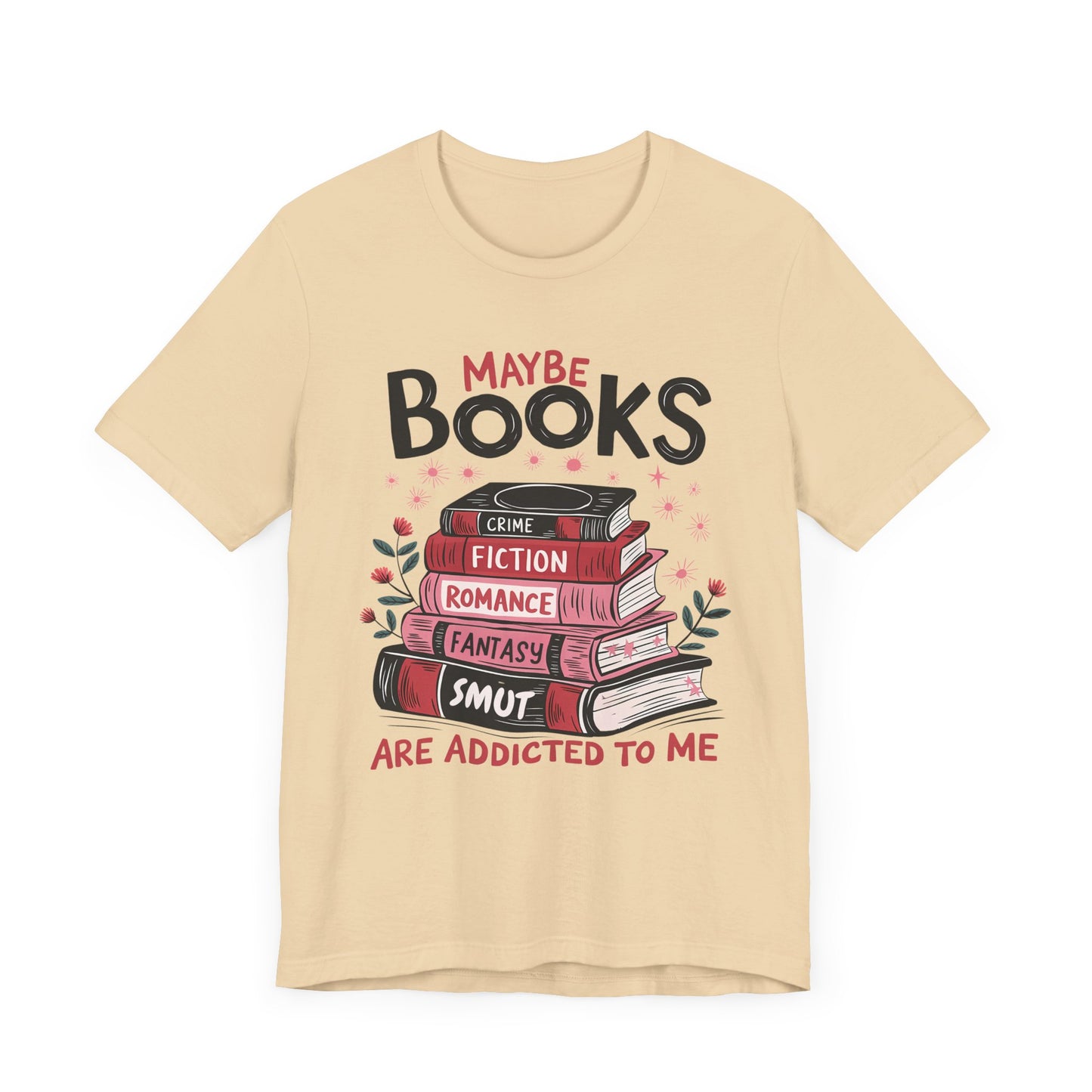 Maybe Books Are Addicted To Me Jersey Short Sleeve Tee