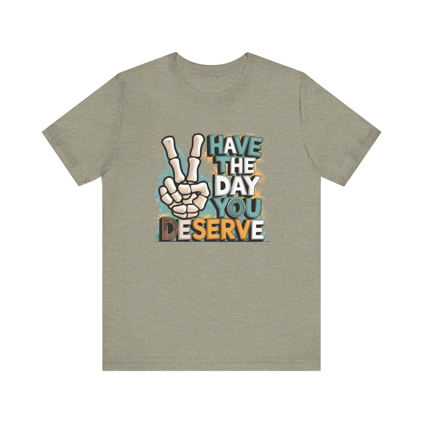 Have The Day You Deserve Skeleton Jersey Short Sleeve Tee