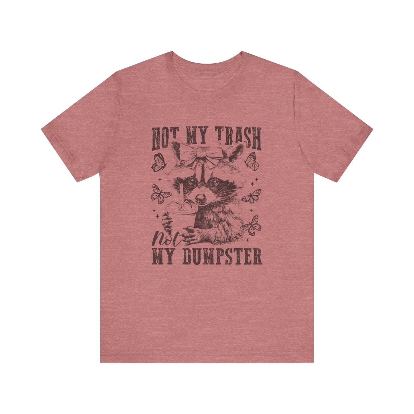 Not My Trash Not My Dumpster Jersey Short Sleeve Tee