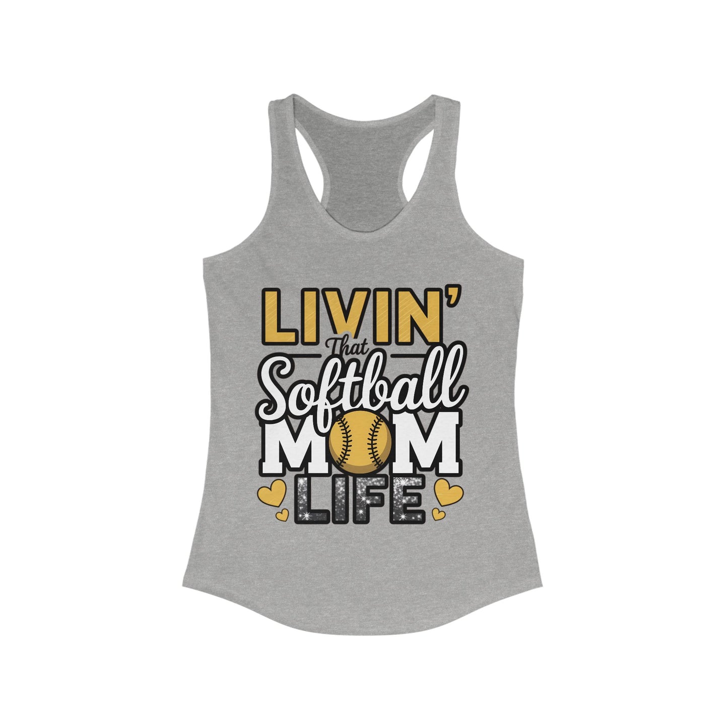 Livin That Softball Mom Life Women's Ideal Racerback Tank
