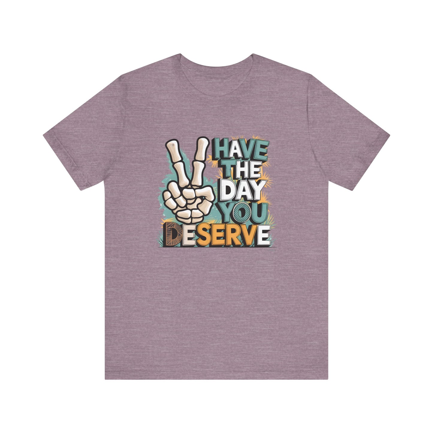 Have The Day You Deserve Skeleton Jersey Short Sleeve Tee