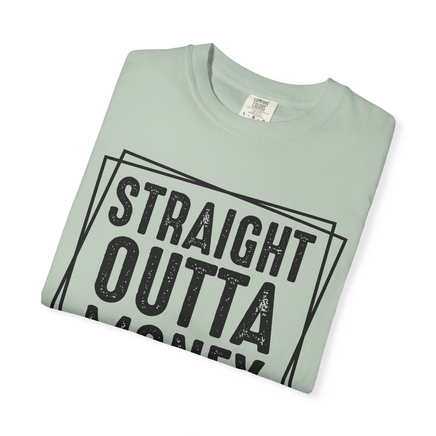 Straight Outta Money DadLife Garment-Dyed T-shirt
