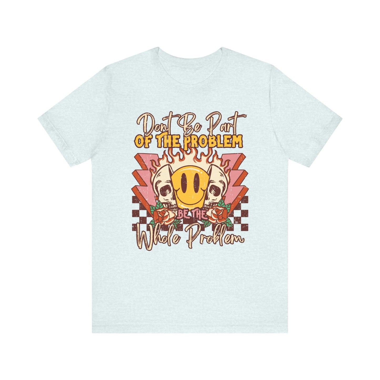Dont Be Part Of The Problem Jersey Short Sleeve Tee