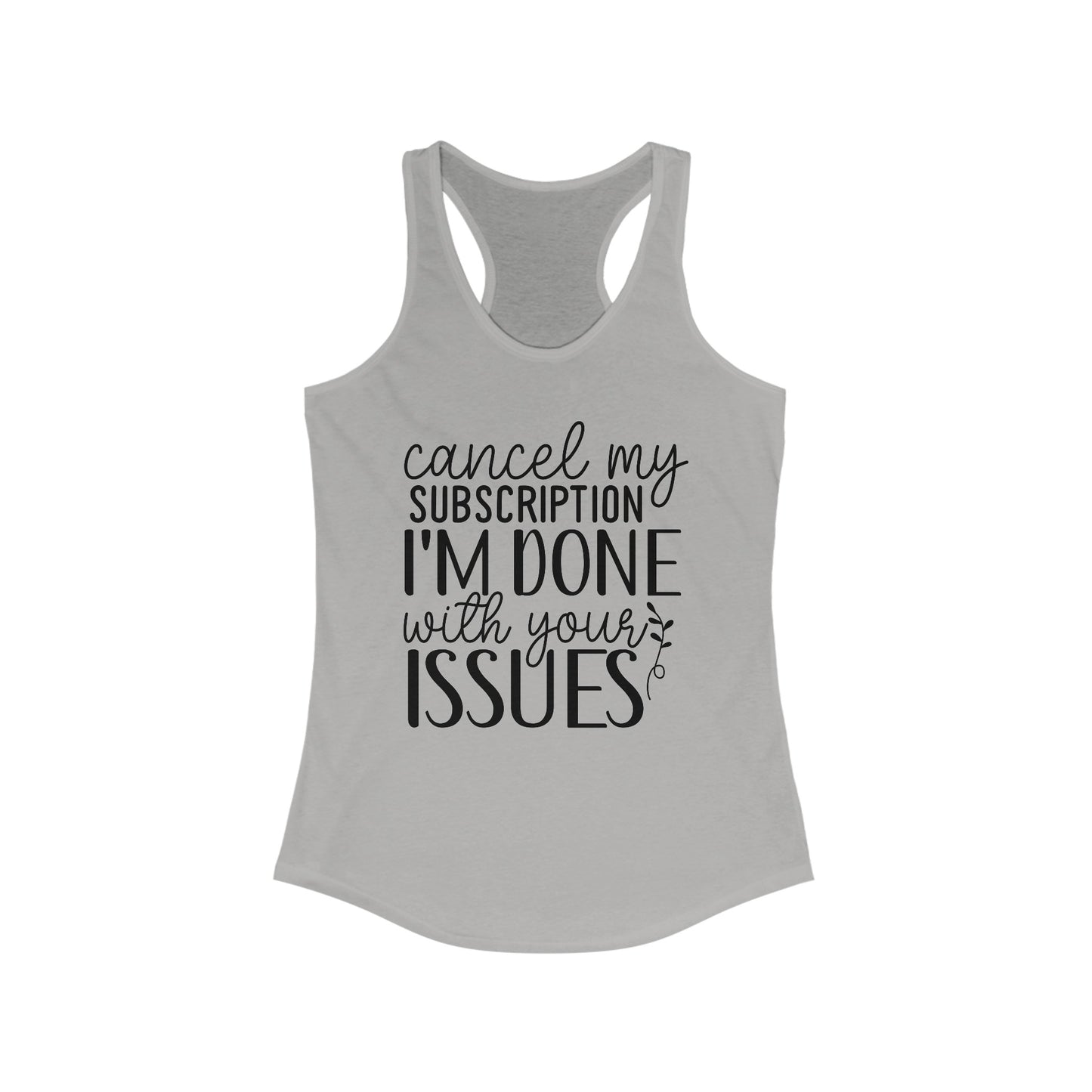 Cancel My Subscription Women's Ideal Racerback Tank