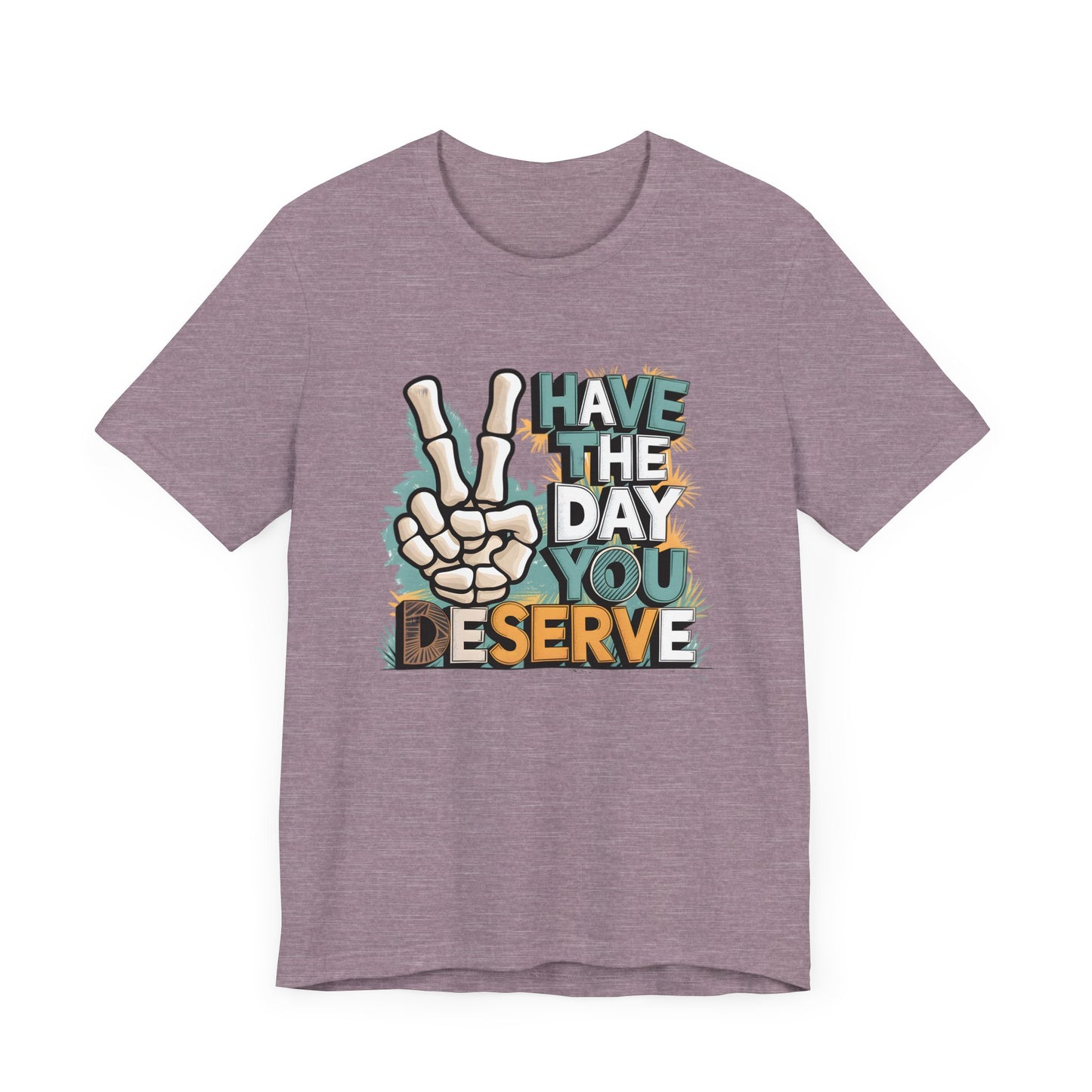 Have The Day You Deserve Skeleton Jersey Short Sleeve Tee