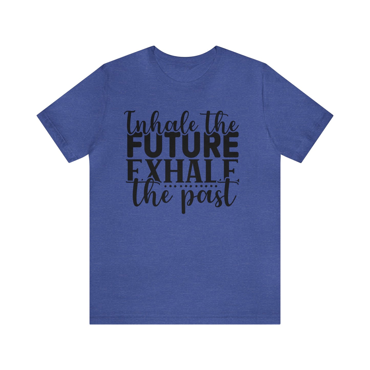 Inhale The Future Exhale The Past